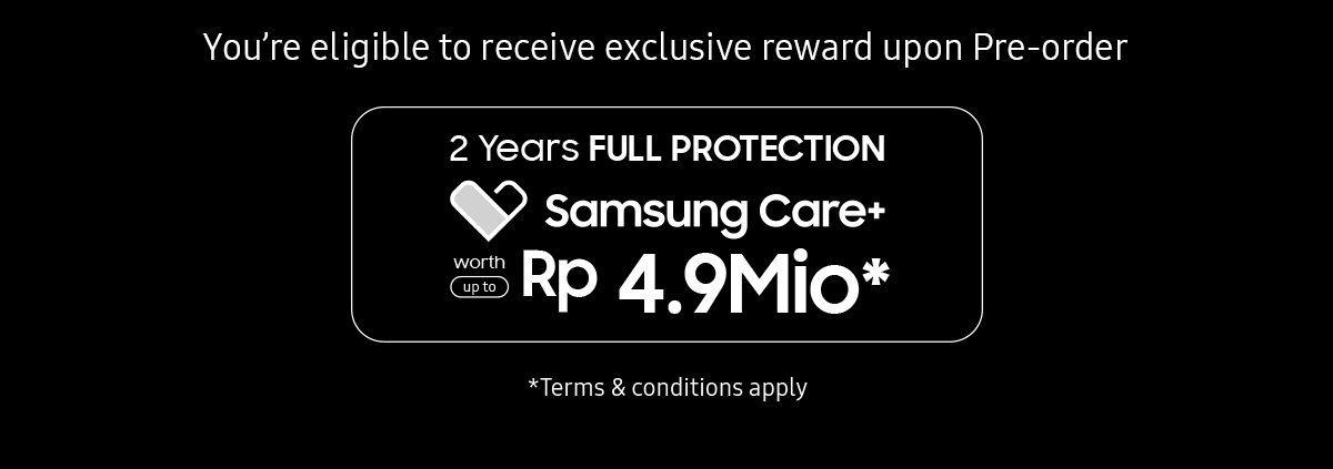 Samsung Care+ benefit worth up to Rp 4.9Mio