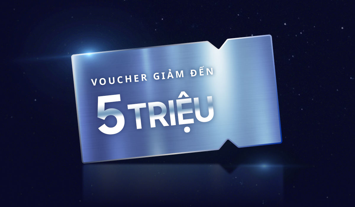 Nhận voucher giảm đến 5 Triệu